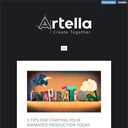 Artella - 3 tips for starting your animated production today...