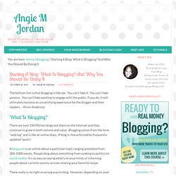 What Is Blogging? And Why You Should Be Doing It
