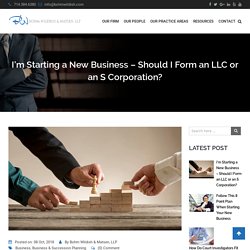 I'm Starting a New Business - Should I Form an LLC or an S Corporation?