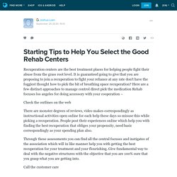 Starting Tips to Help You Select the Good Rehab Centers