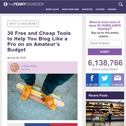 Starting a Blog? 30 Free or Cheap Tools to Make It Gorgeous