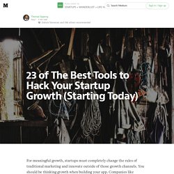 23 of The Best Tools to Hack Your Startup Growth (Starting Today) — STARTUPS + WANDERLUST + LIFE HACKING — Medium