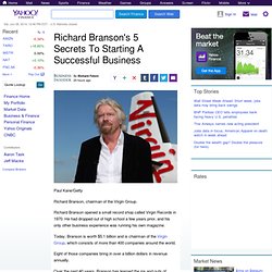 Richard Branson's 5 Secrets To Starting A Successful Business