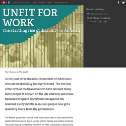 Unfit for Work: The startling rise of disability in America