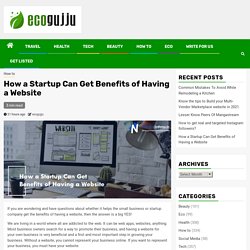 How a Startup Can Get Benefits of Having a Website
