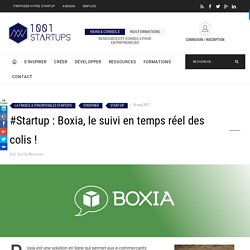 #Startup : Boxia, le suivi en temps réel des colis !