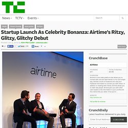 Startup Launch As Celebrity Bonanza: Airtime’s Ritzy, Glitzy, Glitchy Debut