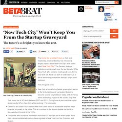 ‘New Tech City’ Won’t Keep You From the Startup Graveyard