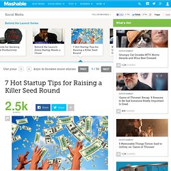 7 Hot Startup Tips for Raising a Killer Seed Round