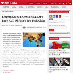 Startup Scenes Across Asia: 11 Of Asia’s Top Tech Cities