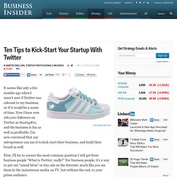 Ten Tips to Kick-Start Your Startup With Twitter