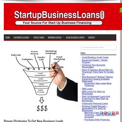 Proven Strategies To Get New Business Leads - StartupBusinessLoans.com
