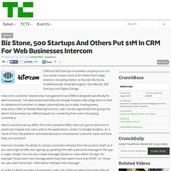 Biz Stone, 500 Startups And Others Put $1M In CRM For Web Businesses Intercom
