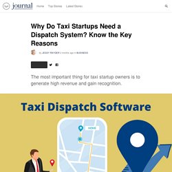 Why Do Taxi Startups Need a Dispatch System? Know the Key Reasons
