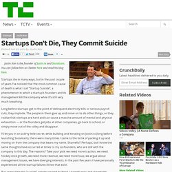 Startups Don’t Die, They Commit Suicide
