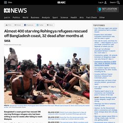 Almost 400 starving Rohingya refugees rescued off Bangladesh coast, 32 dead after months at sea