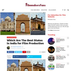 Which Are The Best States in India for Film Production - Filmmakers Fans