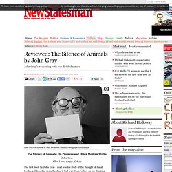 Reviewed: The Silence of Animals by John Gray