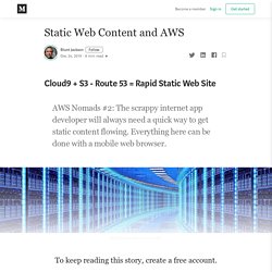 Static Web Content and AWS. Cloud9 + S3 - Route 53 = Rapid Static…