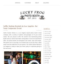 Selfie Station Rentals in Los Angeles for Your Corporate Event - Lucky Frog Photo Booth