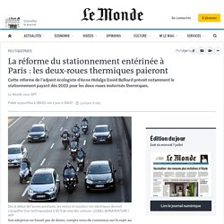 La réforme du stationnement entérinée à Paris : les deux-roues thermiques paieront