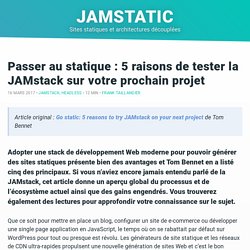 Passer au statique : 5 raisons de tester la JAMstack sur votre prochain projet · Jamstatic