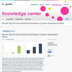 Seven tips for bio-statistical analysis of gene expression data