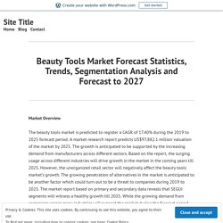 Beauty Tools Market Forecast Statistics, Trends, Segmentation Analysis and Forecast to 2027 – Site Title