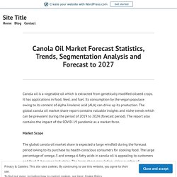 Canola Oil Market Forecast Statistics, Trends, Segmentation Analysis and Forecast to 2027 – Site Title