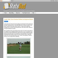 STATS DAD: Youth Golf: Son Pushes Father to Improve Game