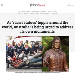 As 'racist statues' topple around the world, Australia is being urged to address its own monuments