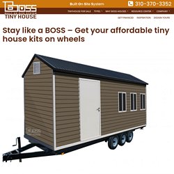 Stay like a BOSS – Get your affordable tiny house kits on wheels – Boss Tiny House