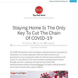 Staying Home Is The Only Key To Cut The Chain Of COVID-19 – Top Med Store