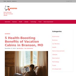 Why Staying in Vacation Cabins in Branson, MO is Good for Your Health