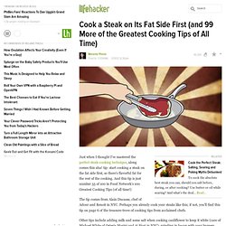 Cook a Steak on Its Fat Side First (and 99 More of the Greatest Cooking Tips of All Time)