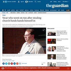 Vicar who went on run after stealing church funds hands himself in