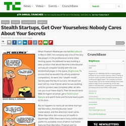 Stealth Startups, Get Over Yourselves: Nobody Cares About Your Secrets