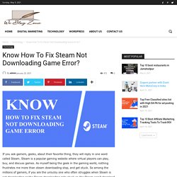 How To Fix Steam Not Downloading Game Error