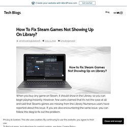 How To Fix Steam Games Not Showing Up On Library? – Tech Blogs