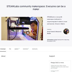 STEAMLabs community makerspace: Everyone can be a maker by Andy Forest & Marianne Mader