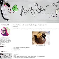 MarySew » How To: Make a Steampunk/Burlesque Fascinator Hat