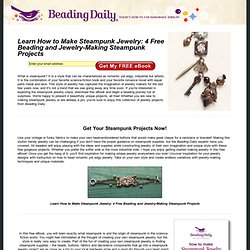 Learn How to Make Steampunk Jewelry: 4 Free Beading and Jewelry-Making Steampunk Projects