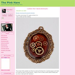 The Pink Hare: Simple steampunk jewelry tutorial