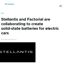 Stellantis and Factorial are collaborating to create solid-state batteries for electric cars