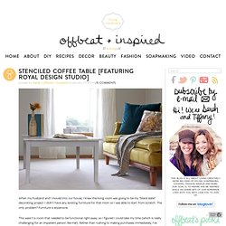 Stenciled Coffee Table [Featuring Royal Design Studio]