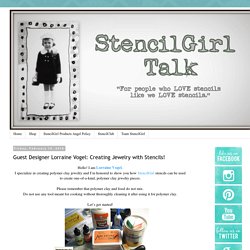 StencilGirl Talk: Guest Designer Lorraine Vogel: Creating Jewelry with Stencils!