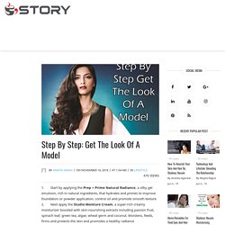 Step By Step: Get The Look Of A Model