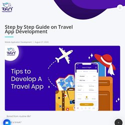 Step by Step Guide on Travel App Development - 360 Blog