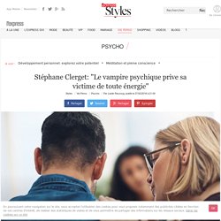 Stéphane Clerget: "Le vampire psychique prive sa victime de toute énergie" - L'Express Styles