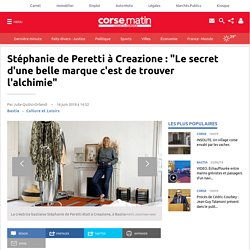 Stéphanie de Peretti à Creazione : "Le secret d'une belle marque c'est de trouver l'alchimie"